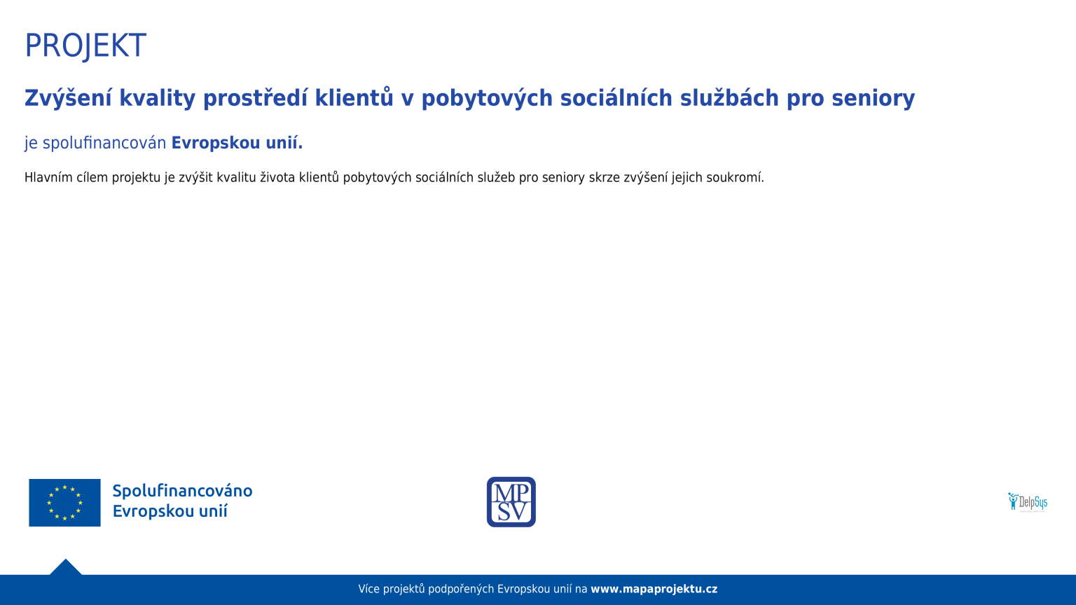 Projekt Zvýšení kvality prostředí klientů v pobytových sociálních službách pro seniory – spolufinancováno Evropskou unií